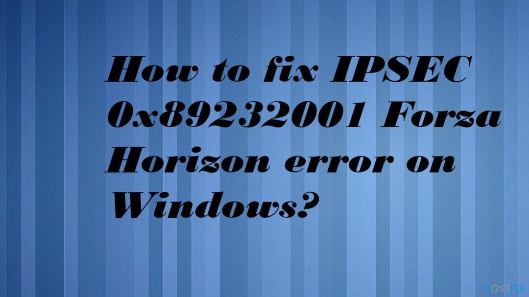 IPSEC 0x89232001 Forza Horizon-feil