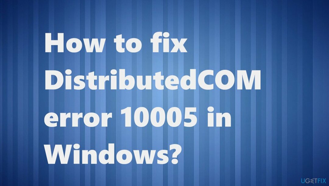Windows의 DistributedCOM 오류 10005