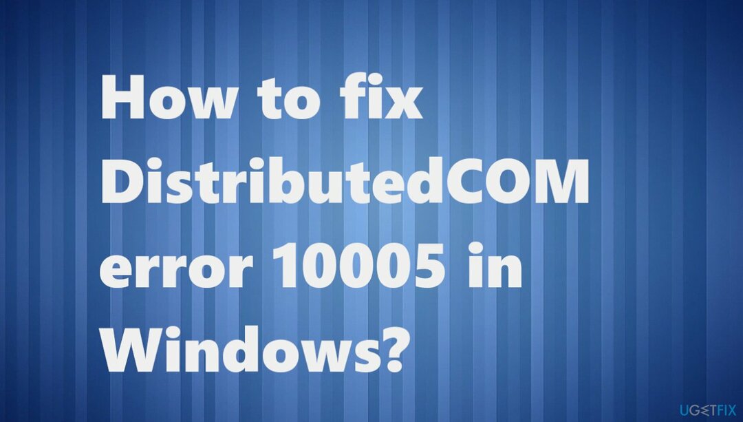 DistributedCOM kļūda 10005 sistēmā Windows