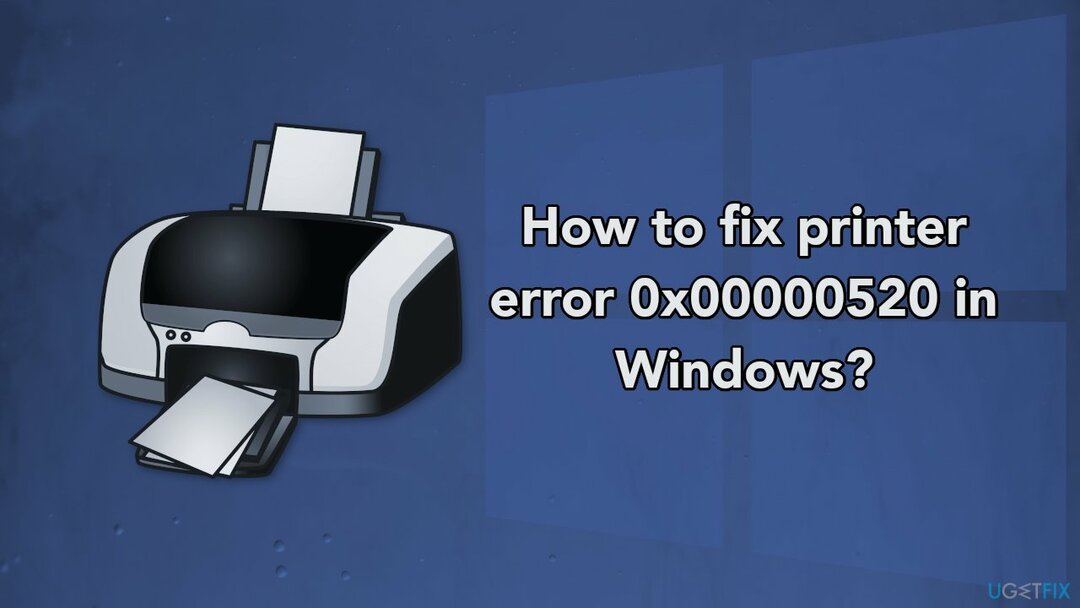 როგორ დავაფიქსიროთ პრინტერის შეცდომა 0x00000520 Windows-ში?