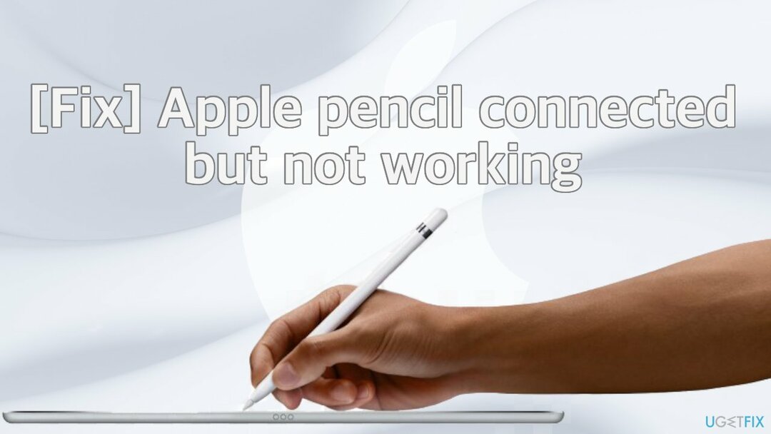 [Исправить] Apple Pencil подключен, но не работает