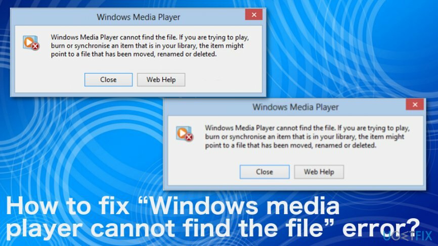 פתרונות לשגיאה " נגן המדיה של Windows לא יכול למצוא את הקובץ".
