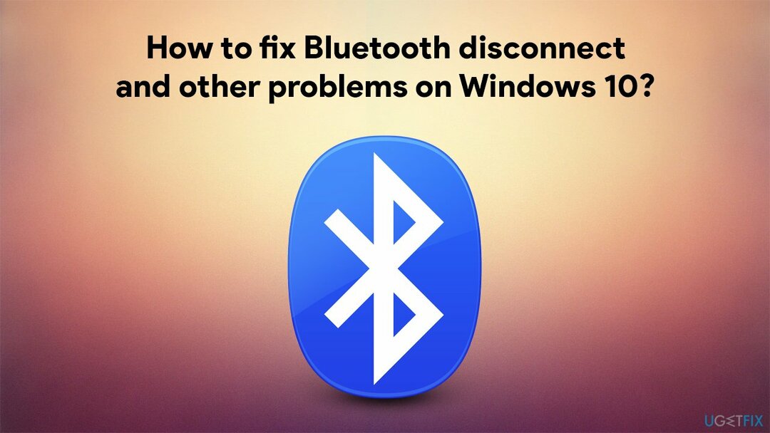 Sådan repareres Bluetooth-afbrydelse og andre problemer på Windows 10?