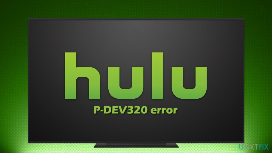 Как исправить код ошибки Hulu P-DEV320?
