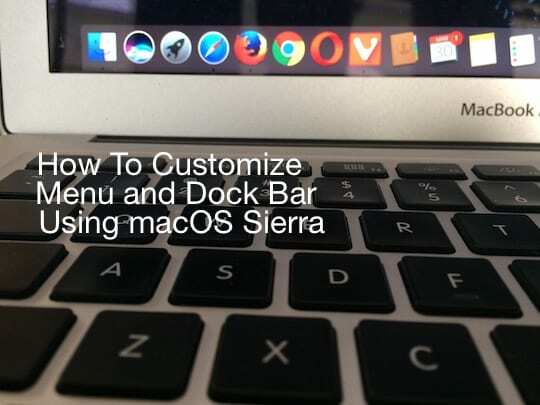 macOS Sierra का उपयोग करके मेनू और डॉक बार को अनुकूलित करें