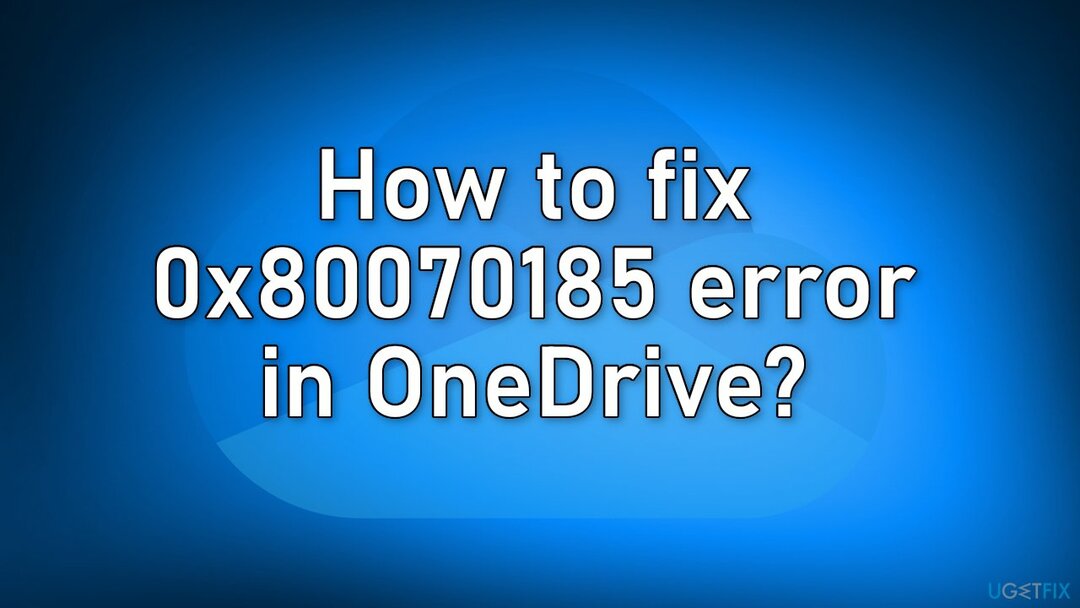 Kā pakalpojumā OneDrive labot kļūdu 0x80070185?