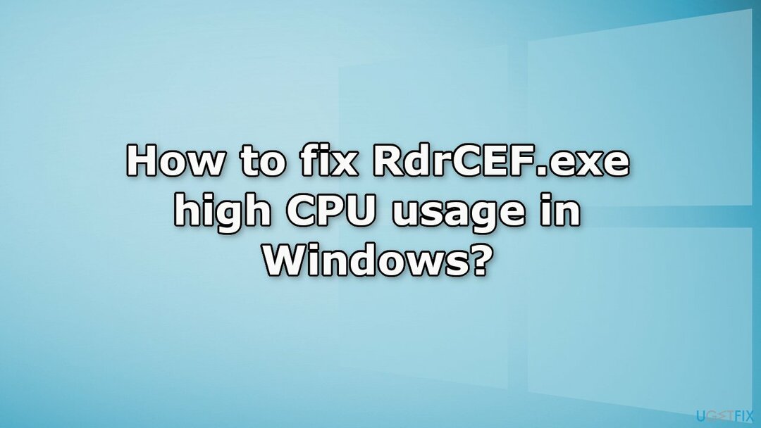 Hoe RdrCEF.exe hoog CPU-gebruik in Windows te repareren