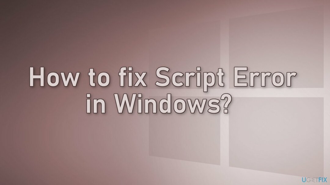 როგორ დავაფიქსიროთ სკრიპტის შეცდომა Windows-ში