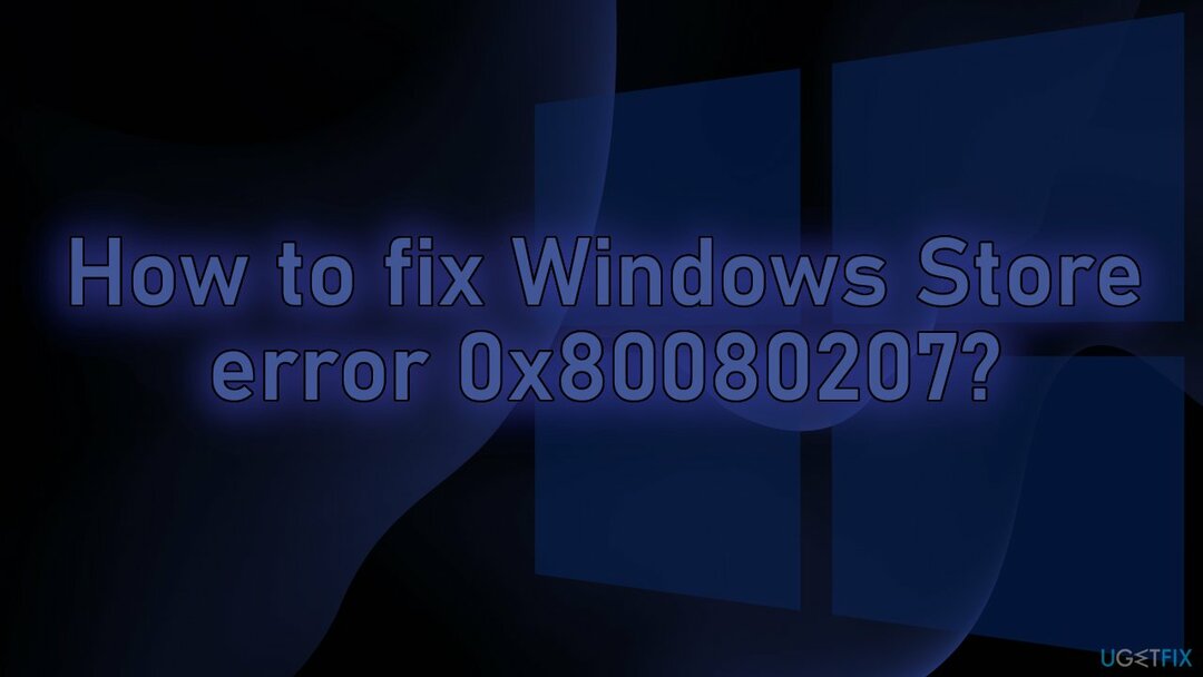 Как исправить ошибку Магазина Windows 0x80080207?