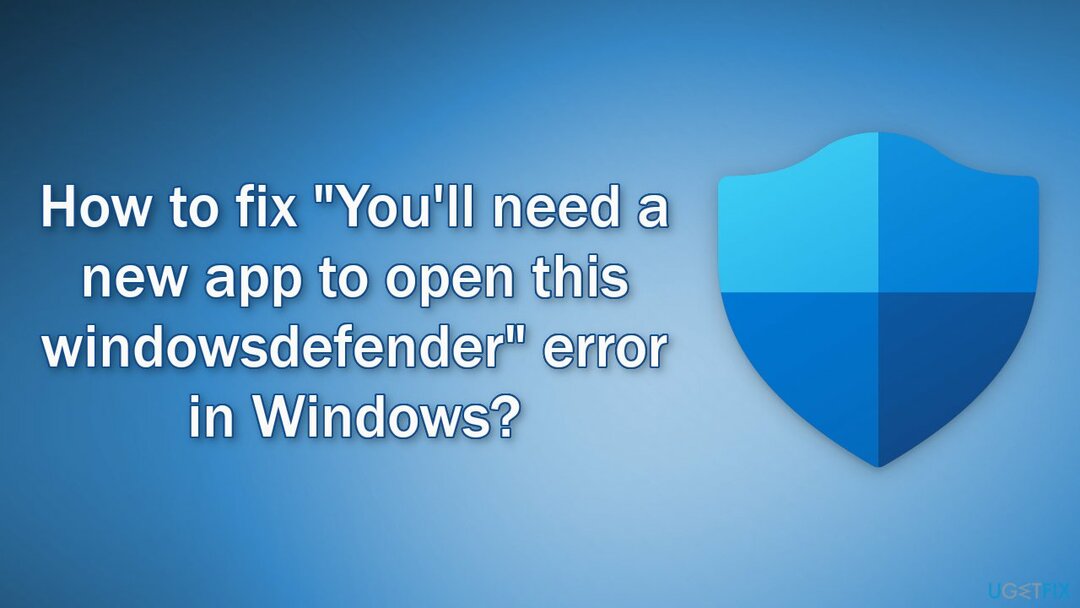 Windows에서 " 이 windowsdefender를 열려면 새 앱이 필요합니다" 오류를 수정하는 방법은 무엇입니까? 