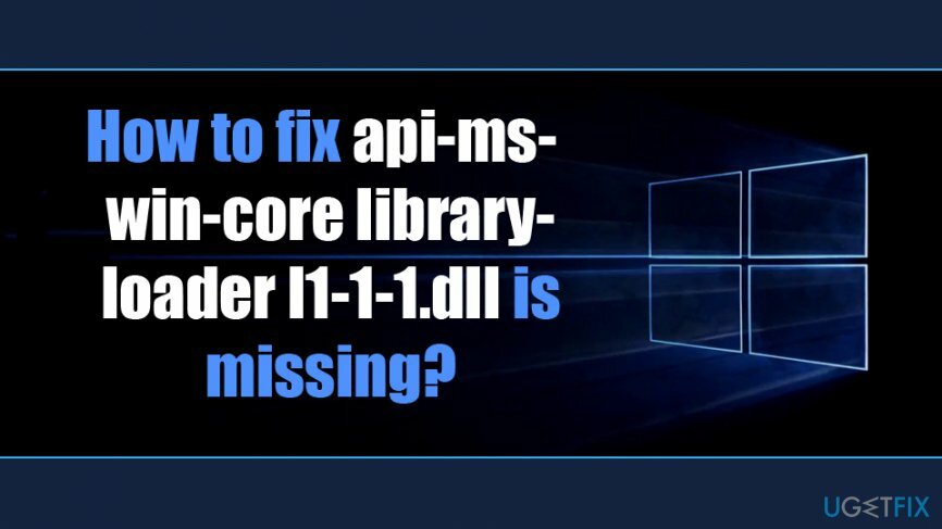 컴퓨터에서 api-ms-win-core libraryloader l1-1-1.dll이 누락된 문제 수정