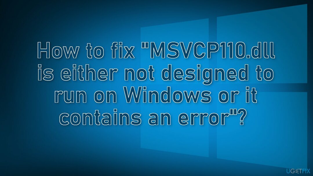 Hogyan javítható ki " Az MSVCP110.dll vagy nem fut Windows rendszeren, vagy hibát tartalmaz"? 