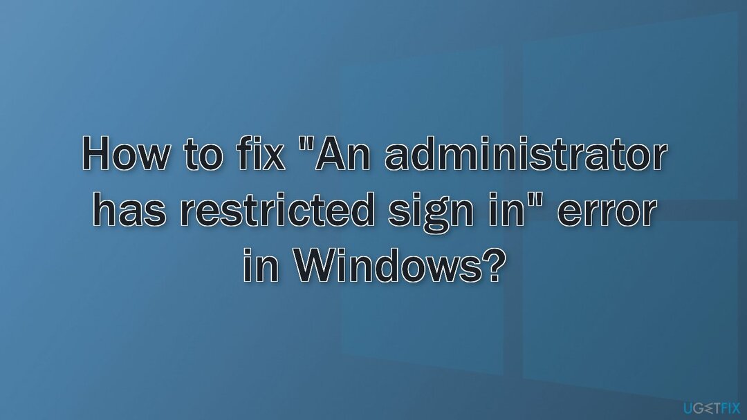 Windows에서 " 관리자가 로그인을 제한했습니다" 오류를 수정하는 방법은 무엇입니까?