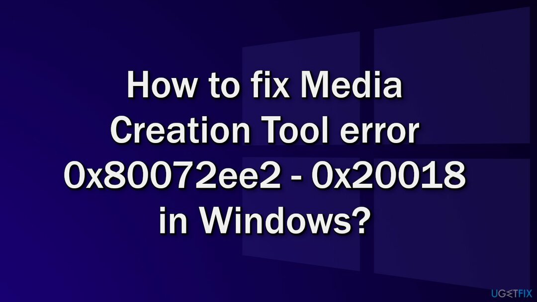 כיצד לתקן את שגיאת כלי יצירת המדיה 0x80072ee2 - 0x20018 ב-Windows?