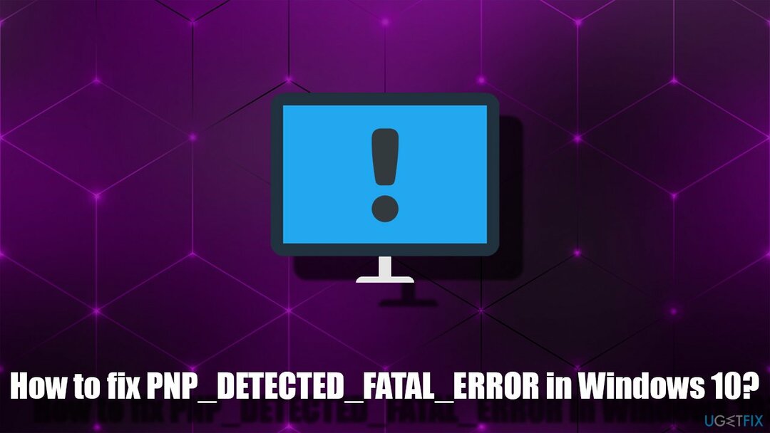 Как исправить PNP_DETECTED_FATAL_ERROR в Windows 10?