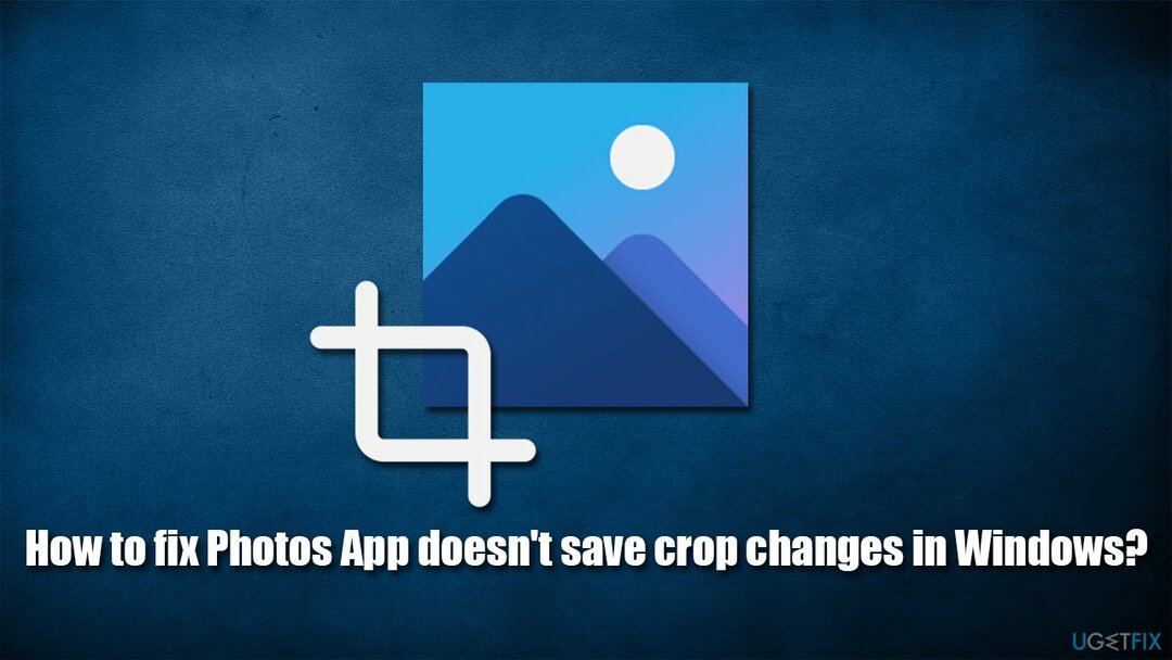 Come risolvere l'app Foto non salva le modifiche al ritaglio in Windows?