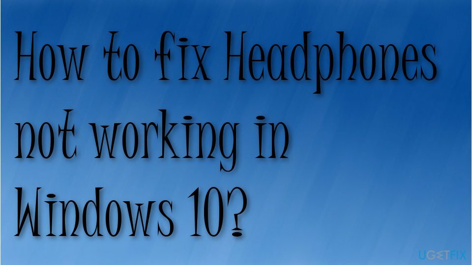 Windows 10에서 헤드폰이 작동하지 않는 문제를 해결하는 방법은 무엇입니까?
