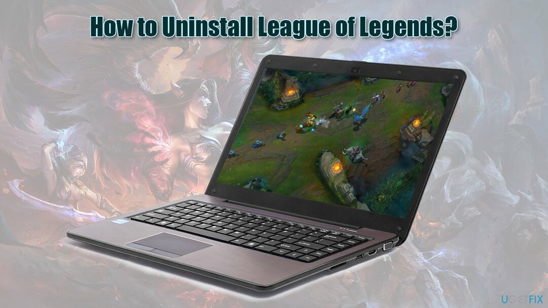 Cum să dezinstalez League of Legends pe Windows și Mac?