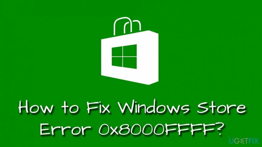 خطأ متجر تطبيقات Windows 0x8000FFFF Fix