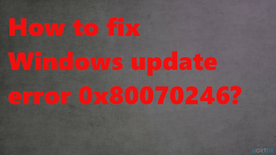 Errore di aggiornamento di Windows 0x80070246