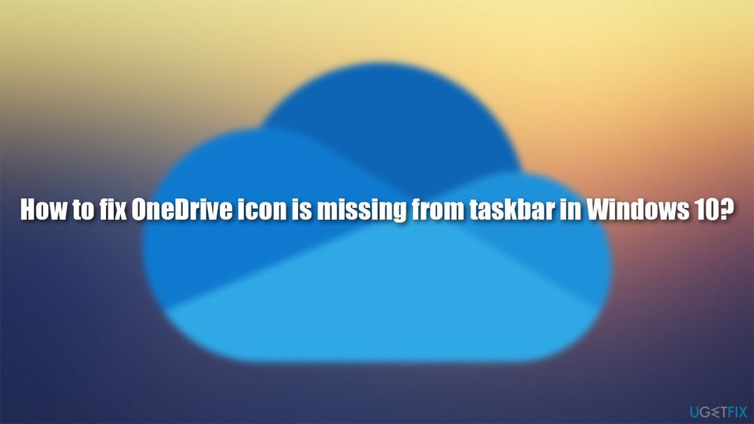 ¿Cómo reparar el icono de OneDrive que falta en la barra de tareas en Windows 10?
