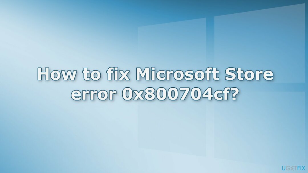 Come correggere l'errore di Microsoft Store 0x800704cf