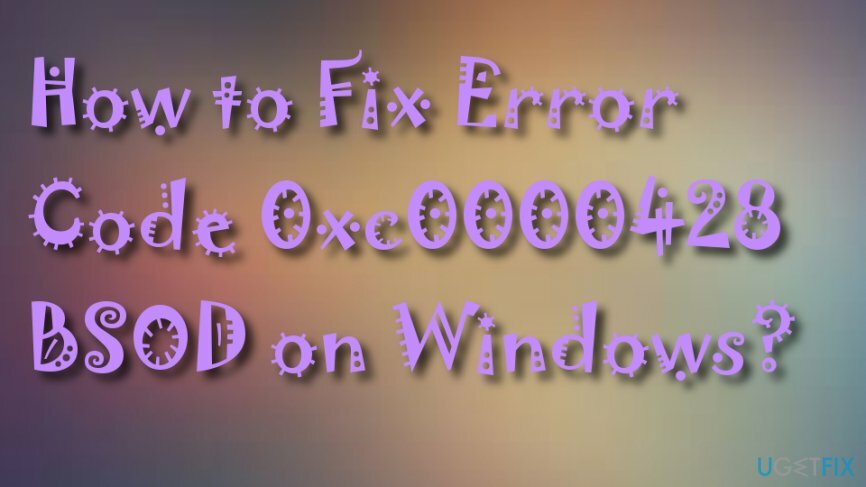 Wie behebt man den Fehlercode 0xc0000428 BSOD unter Windows?