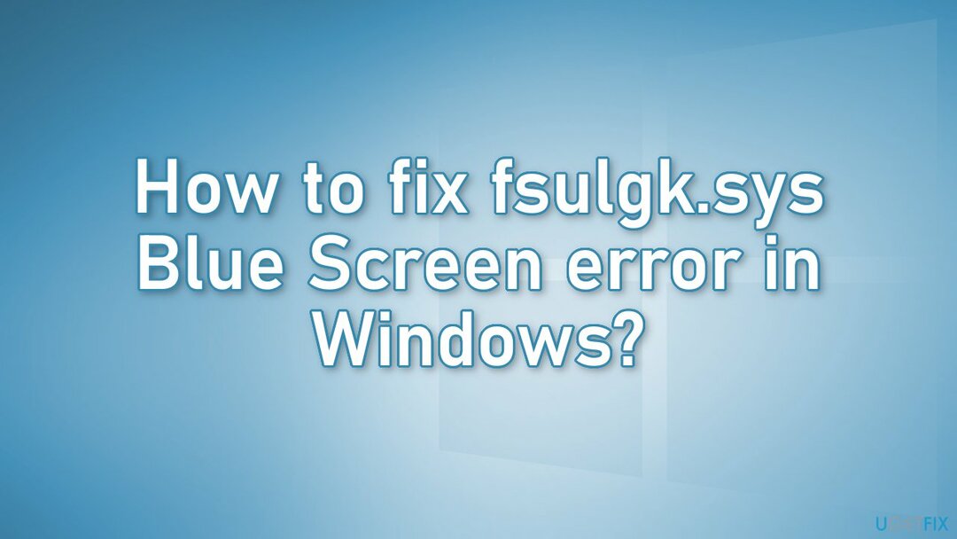 כיצד לתקן שגיאת מסך כחול של fsulgk.sys ב-Windows