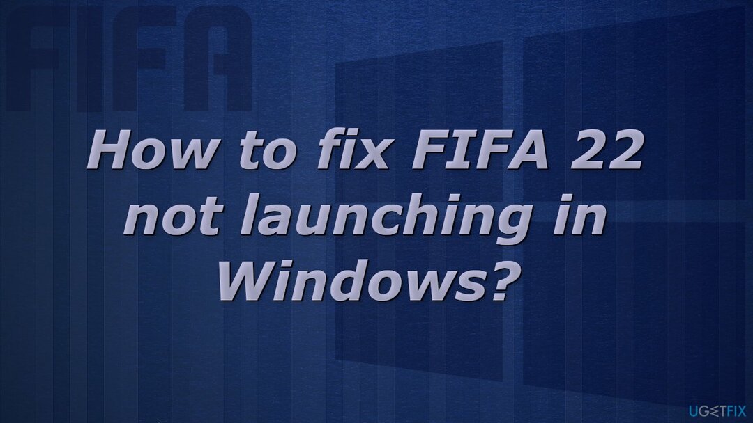Kako popraviti, da se FIFA 22 ne zažene v sistemu Windows?
