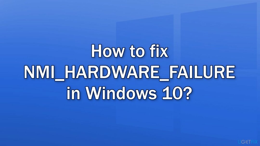 จะแก้ไข NMI_HARDWARE_FAILURE ใน Windows 10 ได้อย่างไร