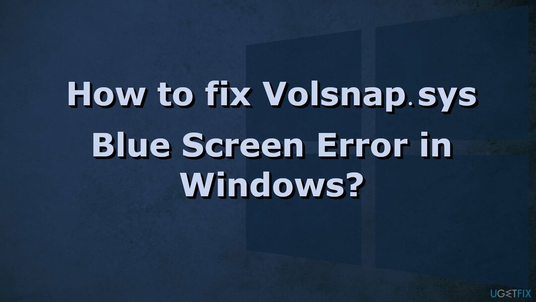 Comment réparer l'erreur d'écran bleu Volsnap.sys dans Windows ?