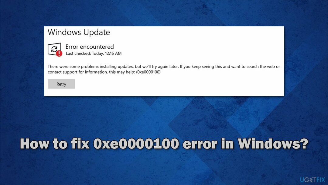Cum se remediază codul de eroare 0xe0000100 în Windows 10?