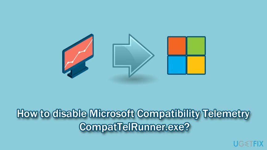 כיצד להשבית את Microsoft Compatibility Telemetry (CompatTelRunner.exe)