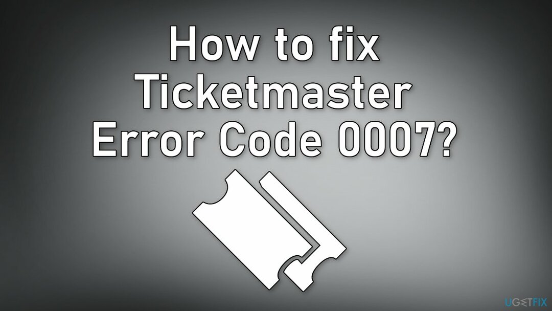 Wie behebt man den Ticketmaster-Fehlercode 0007?