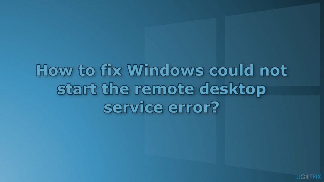 Windowsin korjaaminen ei voinut käynnistää etätyöpöytäpalveluvirhettä