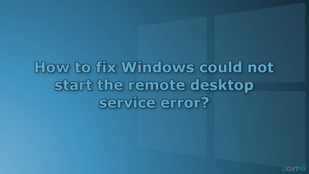 Cómo reparar Windows no pudo iniciar el error del servicio de escritorio remoto