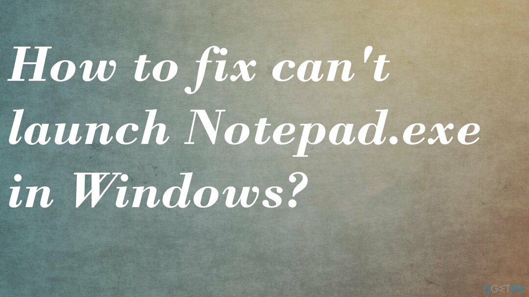 impossibile avviare Notepad.exe nella correzione di Windows