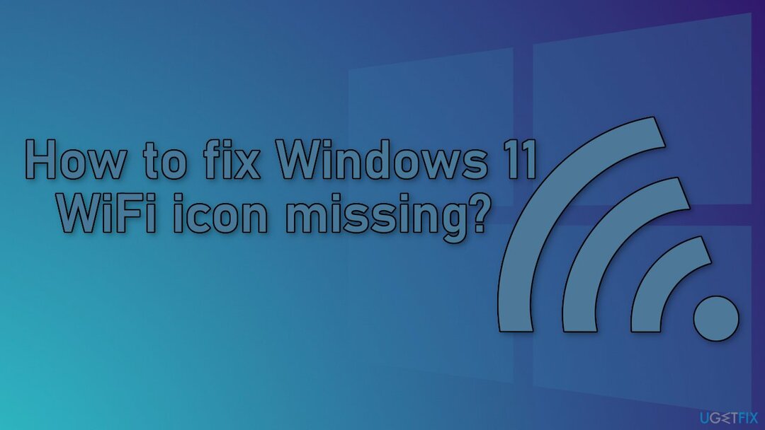 Πώς να διορθώσετε το εικονίδιο WiFi των Windows 11 που λείπει