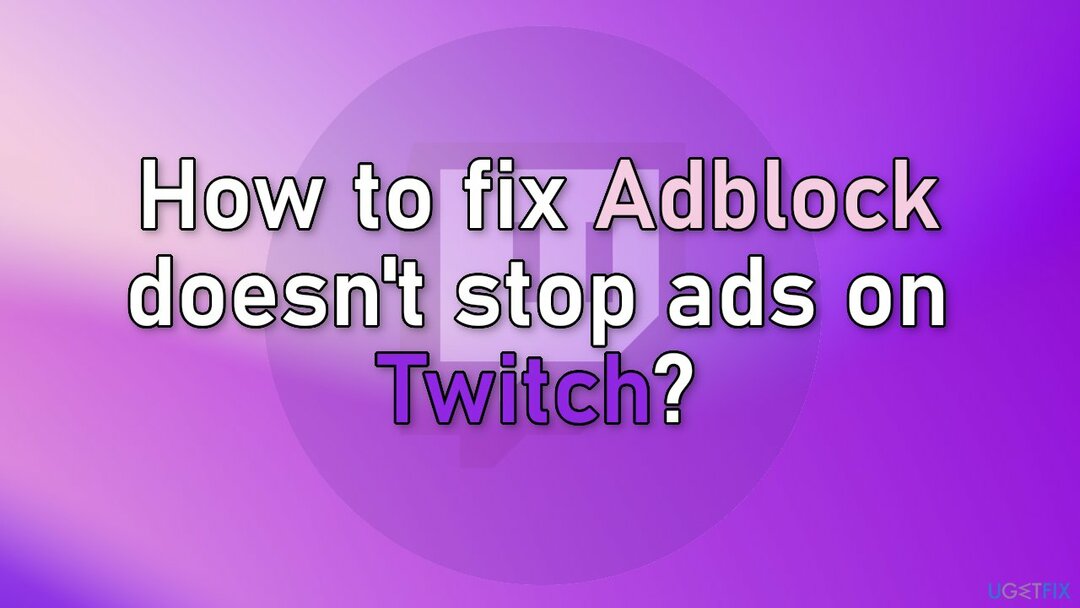 Sådan repareres Adblock stopper ikke annoncer på Twitch