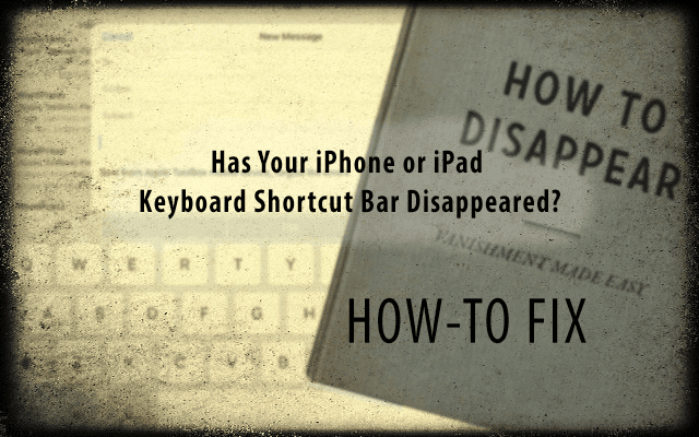 फोन, आईपैड कीबोर्ड शॉर्टकट बार गायब, ठीक करें