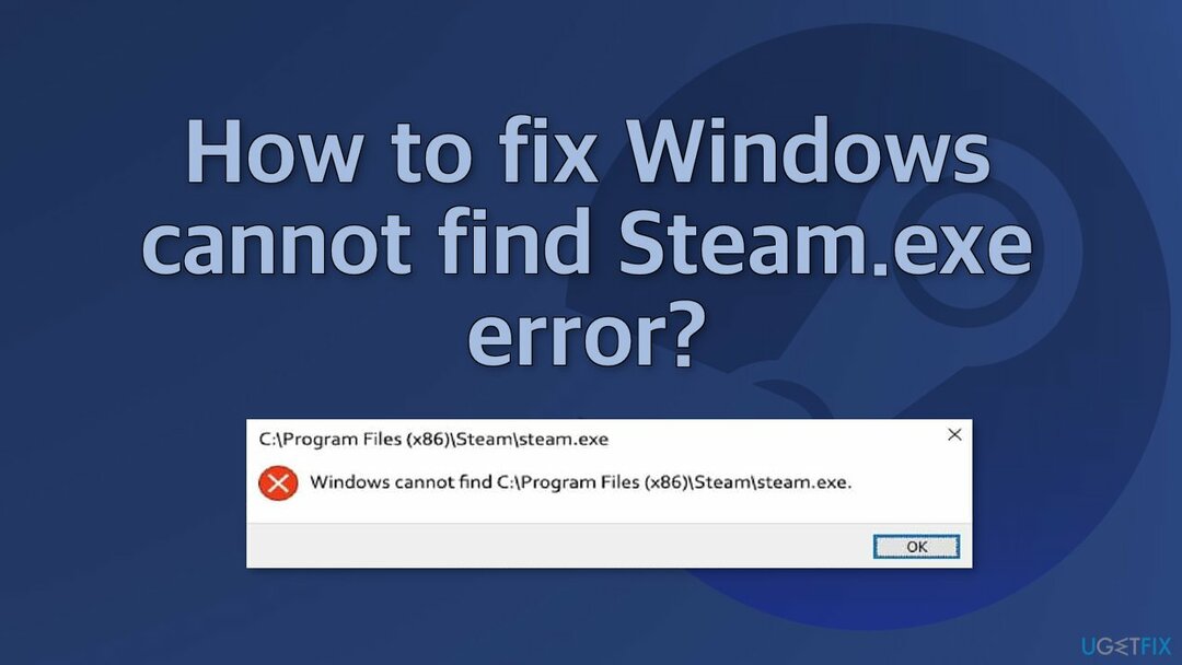 Kuinka korjata Windows ei löydä Steam.exe-virhettä?