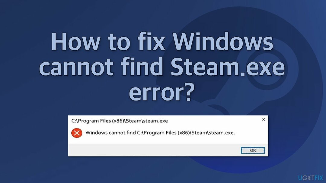 Bagaimana cara memperbaiki Windows tidak dapat menemukan kesalahan Steam.exe?