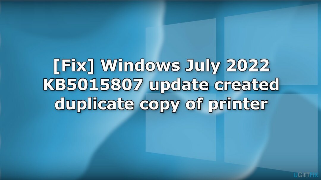 תקן עדכון KB5015807 של Windows יולי 2022 שנוצר עותק כפול של המדפסת