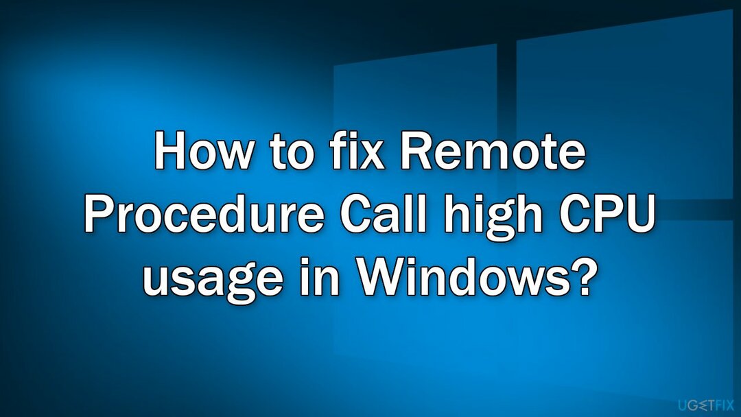 จะแก้ไขการใช้งาน CPU สูงของ Remote Procedure Call ใน Windows ได้อย่างไร