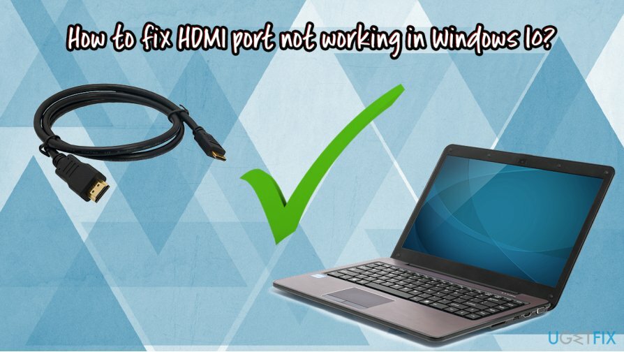 Ako opraviť port HDMI, ktorý nefunguje v systéme Windows 10?