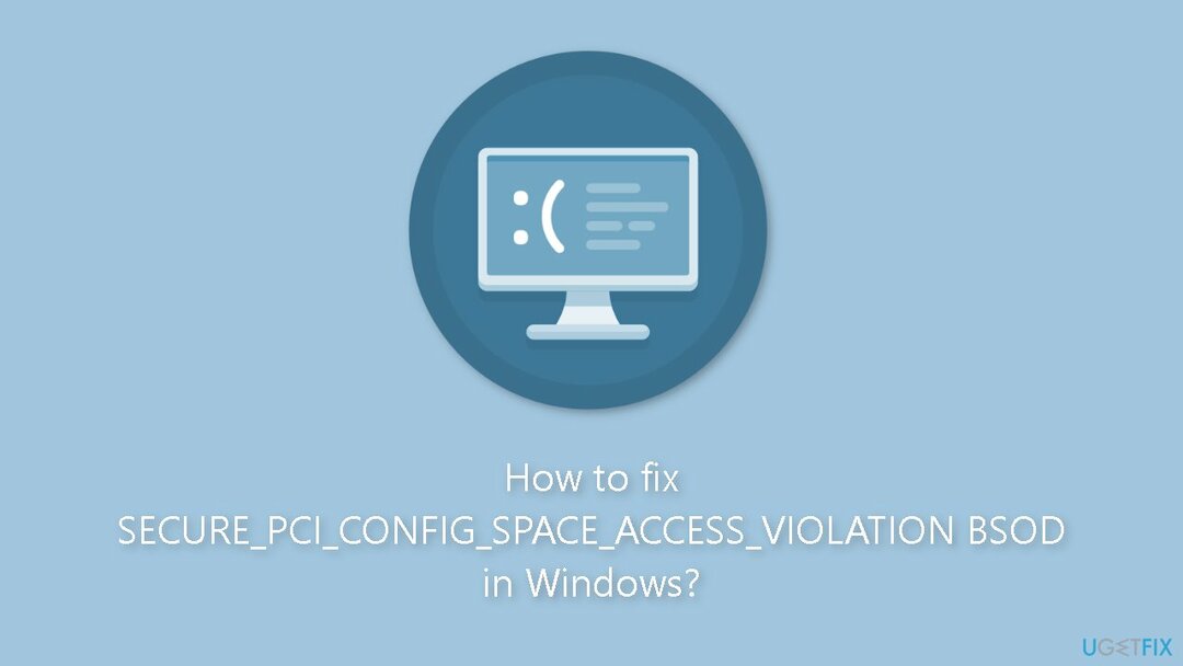 Hoe SECURE PCI CONFIG SPACE ACCESS SCHENDING BSOD in Windows te repareren