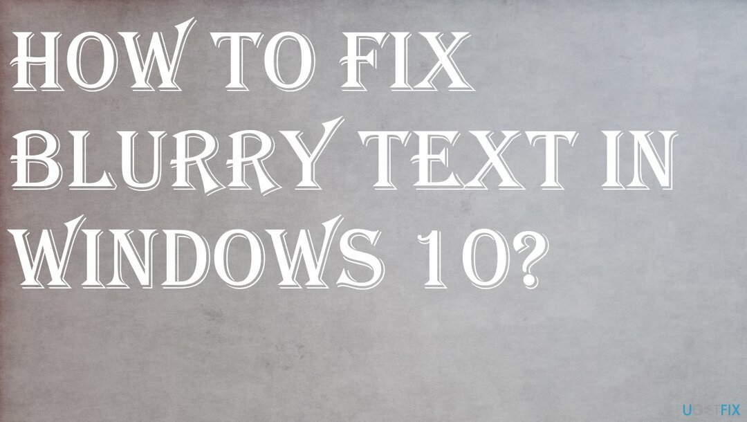 Como corrigir texto borrado no Windows 10