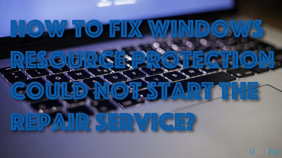 تعذر على Windows Resource Protection بدء إصلاح مشكلة خدمة الإصلاح