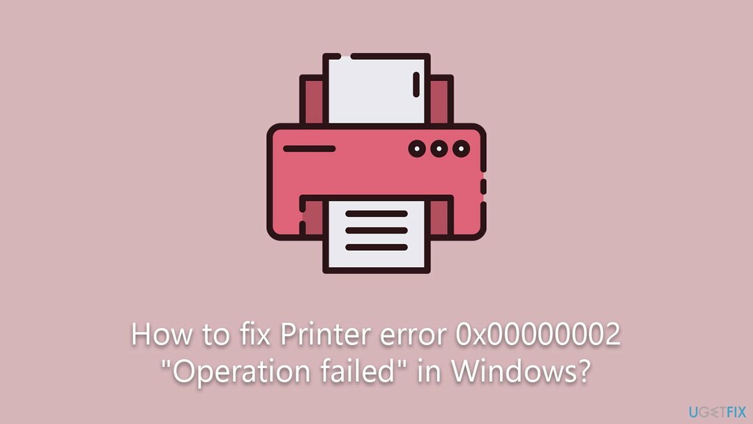 Kuidas parandada Windowsis printeri viga 0x00000002 