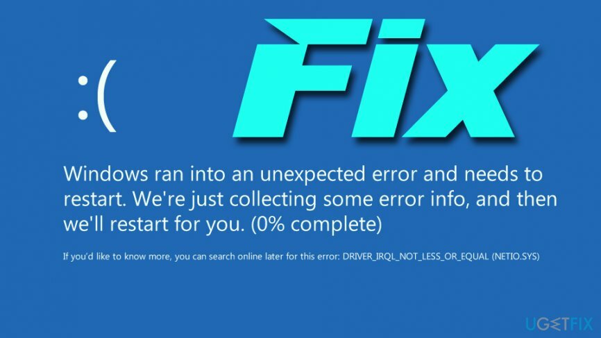 paranda DRIVER_IRQL_NOT_LESS_OR_EQUAL (netio.sys) või SYSTEM_THREAD_EXCEPTION_NOT_HANDLED (netio.sys)